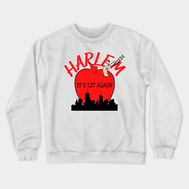 Funny Harlem It's Lit Again |  Big Apple With Worm And Vaccine Shot Crewneck Sweatshirt by Harlems Gee